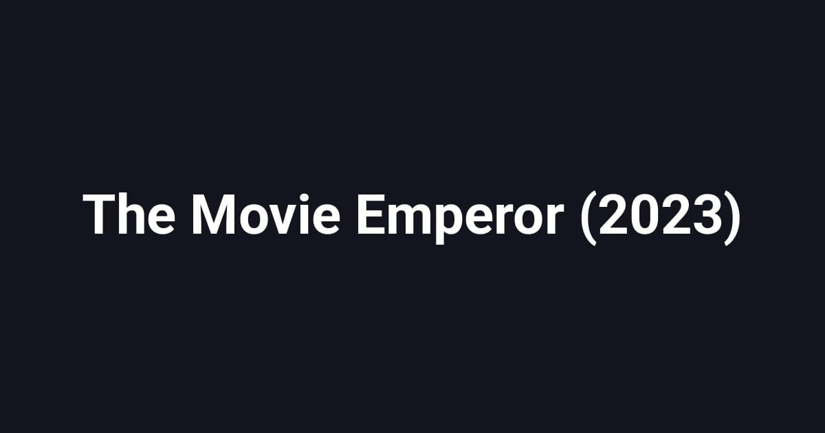 The Movie Emperor (2023)