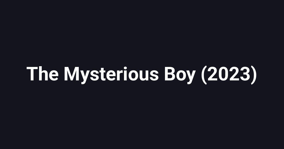The Mysterious Boy (2023)