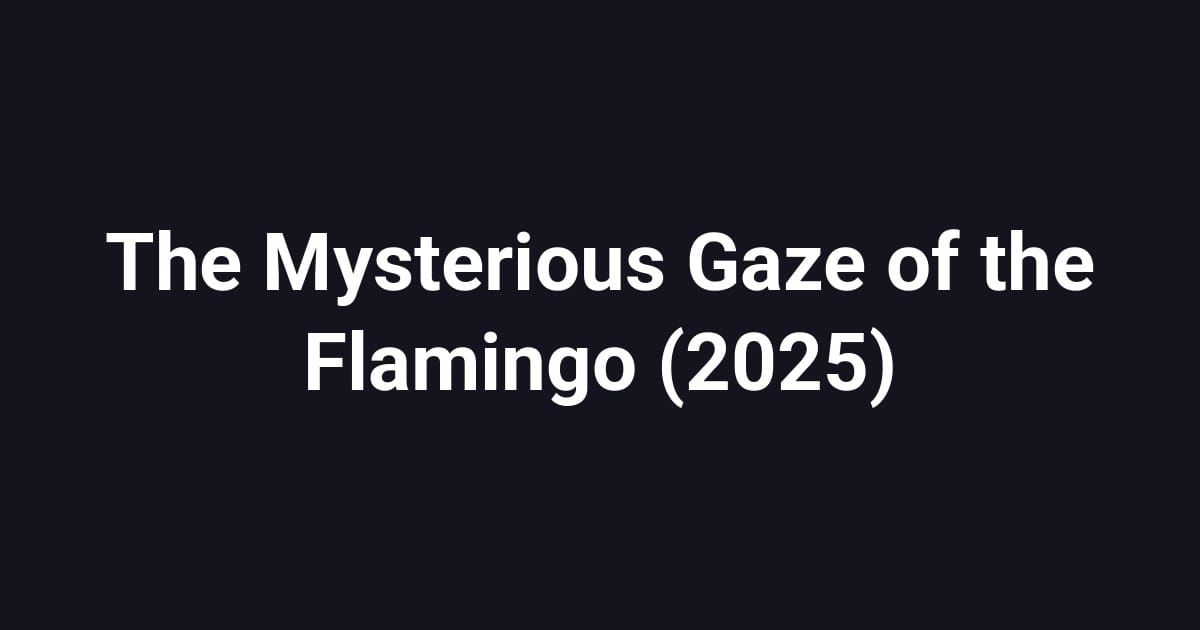 The Mysterious Gaze of the Flamingo (2025)