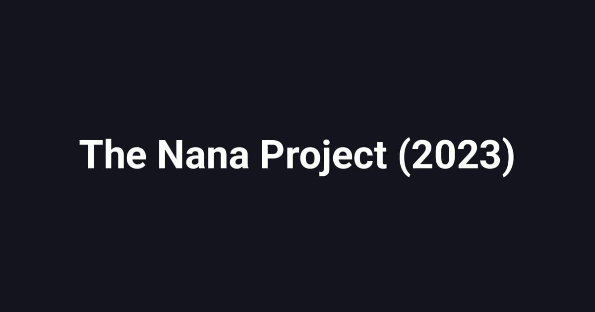The Nana Project (2023)