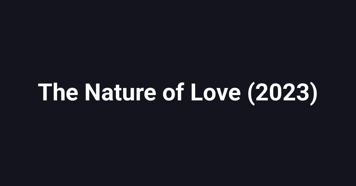 The Nature of Love (2023)