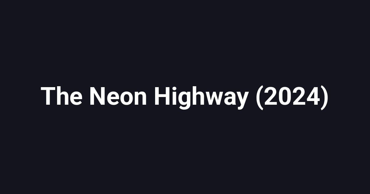 The Neon Highway (2024)