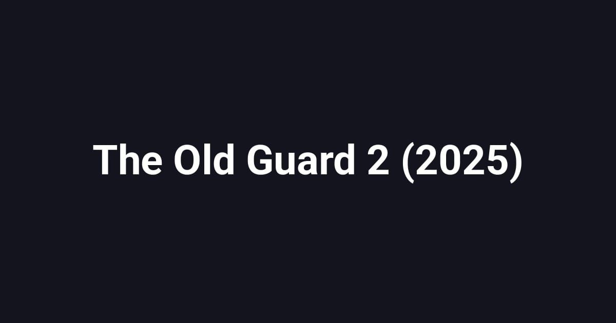 The Old Guard 2 (2025)