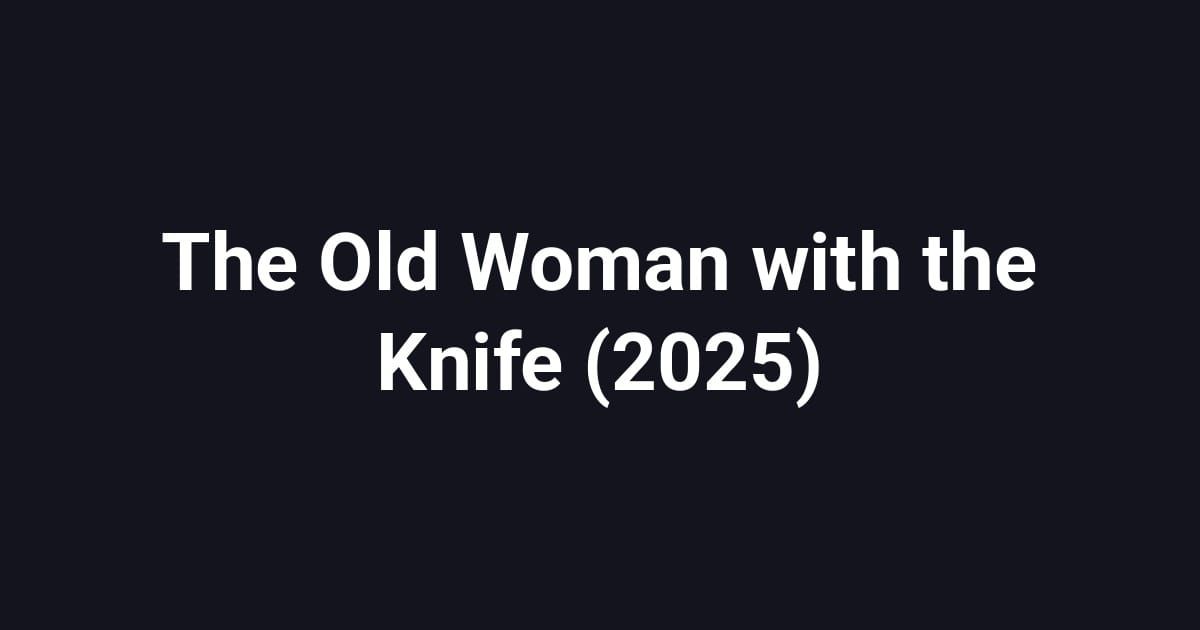 The Old Woman with the Knife (2025)