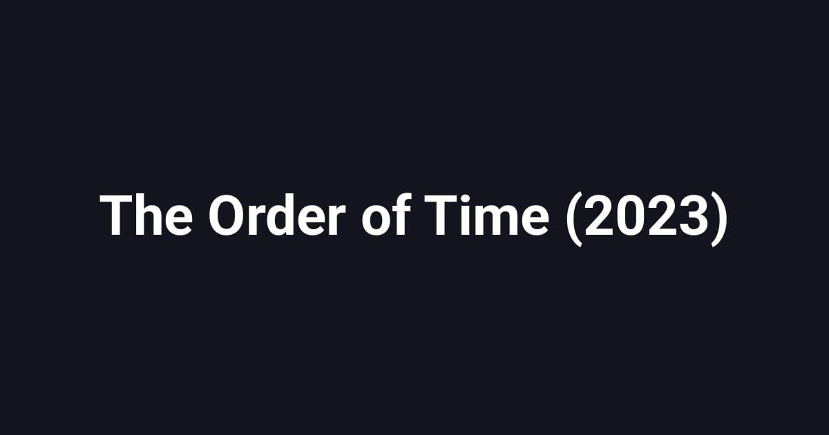 The Order of Time (2023)