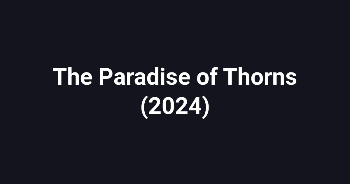 The Paradise of Thorns (2024)