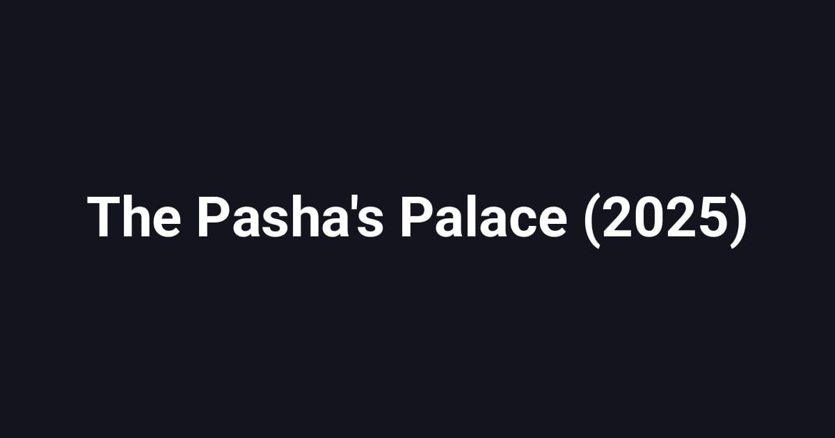 The Pasha's Palace (2025)