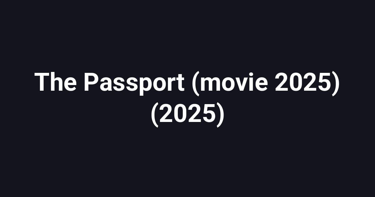 The Passport (movie 2025) (2025)