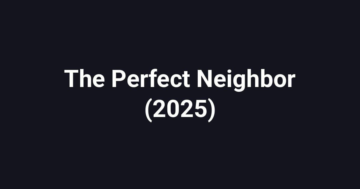 The Perfect Neighbor (2025)