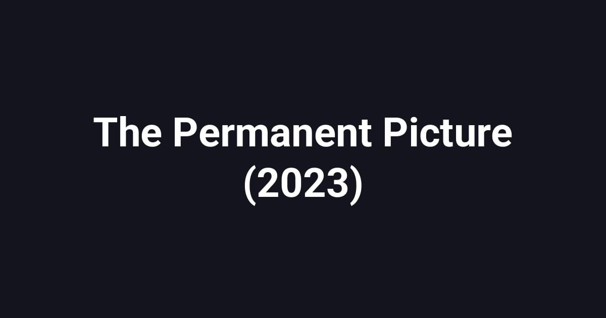 The Permanent Picture (2023)