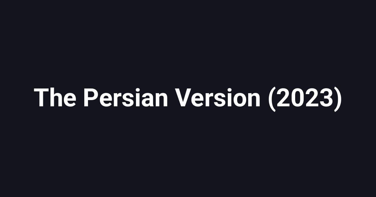 The Persian Version (2023)
