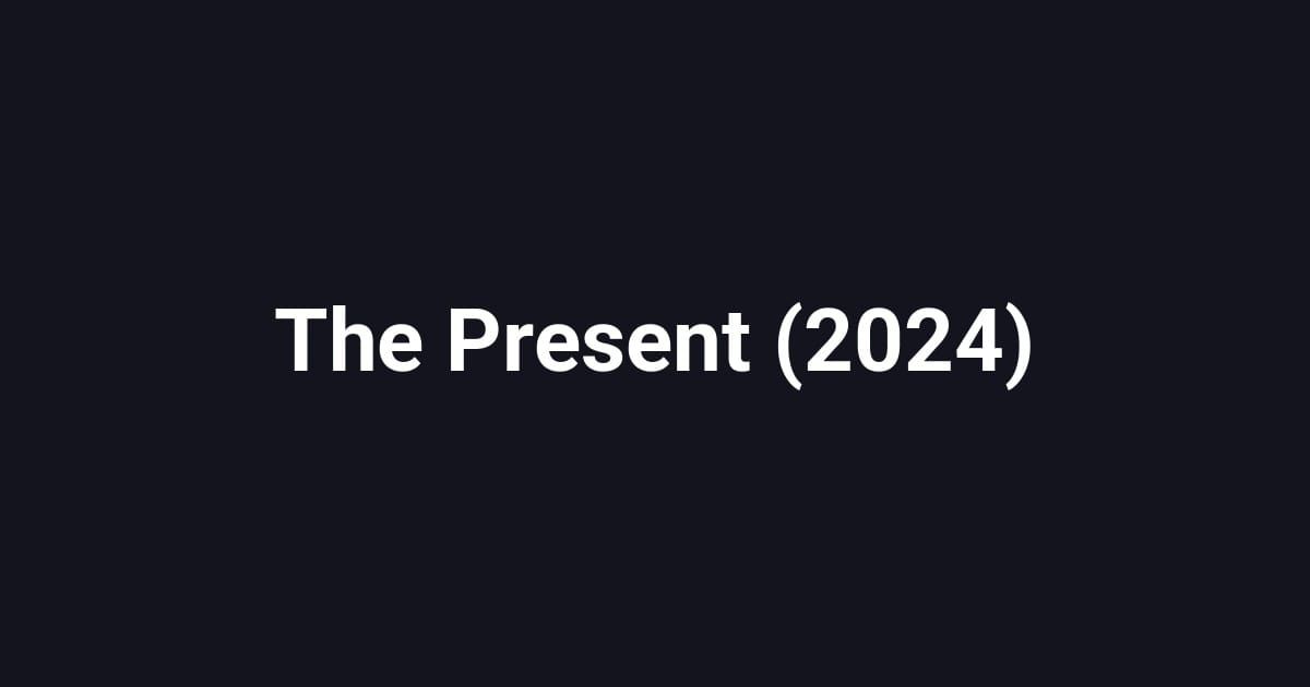 The Present (2024)