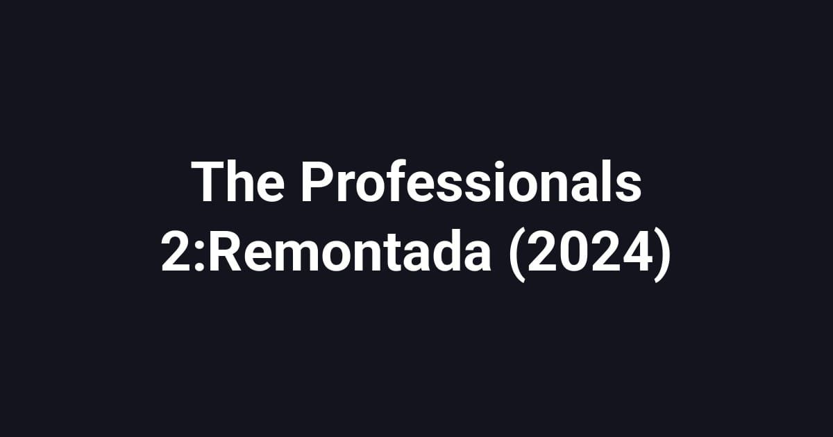 The Professionals 2:Remontada (2024)