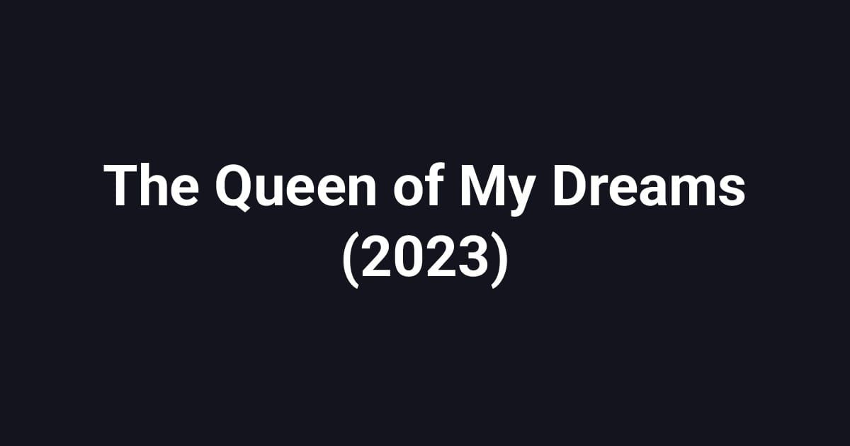 The Queen of My Dreams (2023)