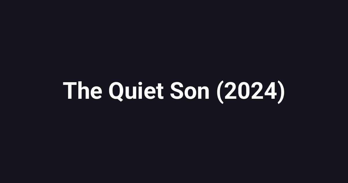 The Quiet Son (2024)