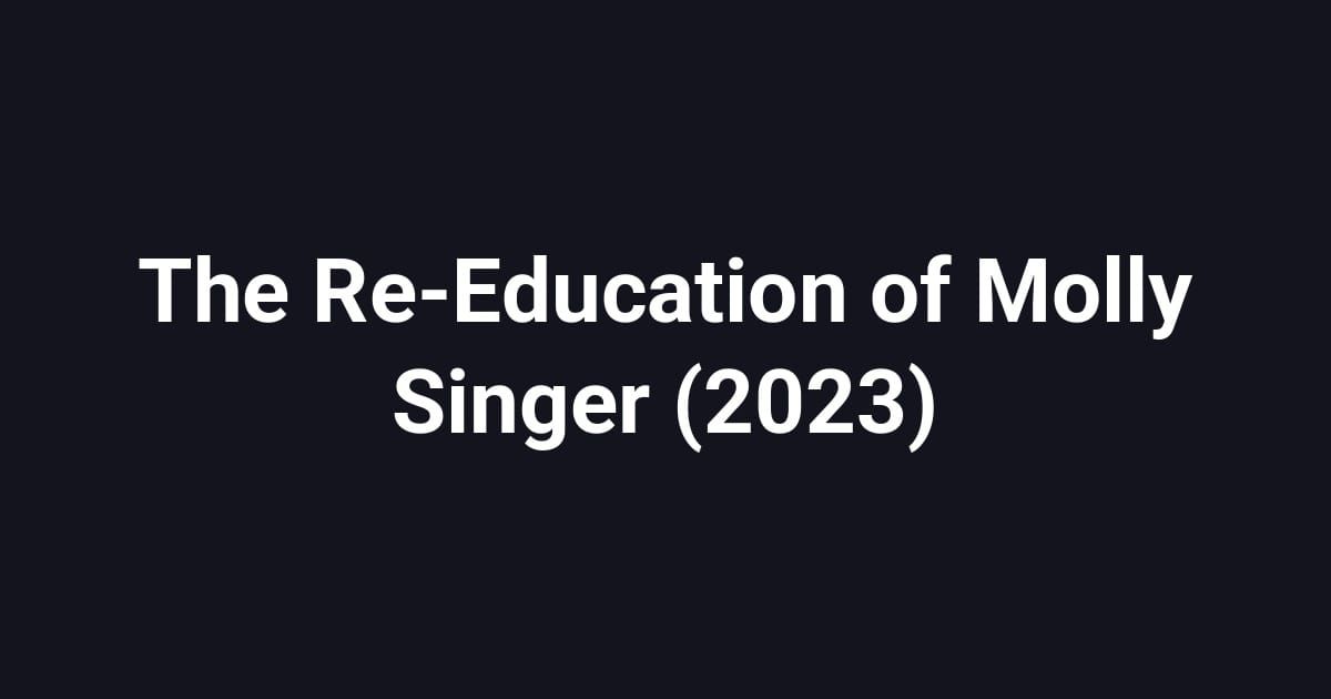 The Re-Education of Molly Singer (2023)