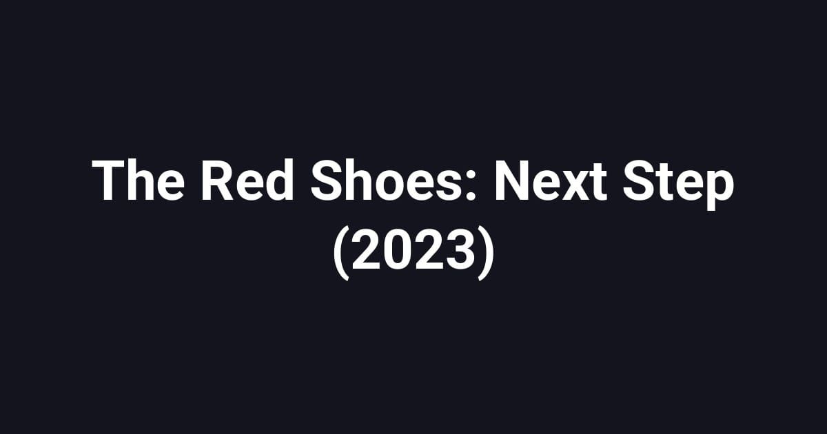 The Red Shoes: Next Step (2023)