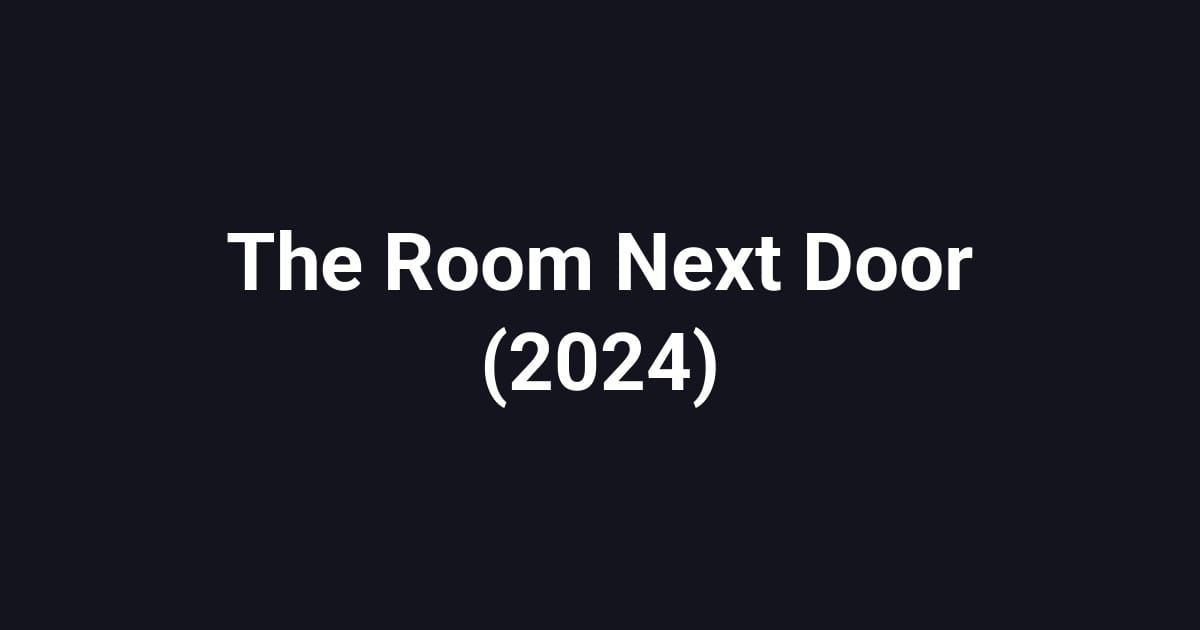 The Room Next Door (2024)