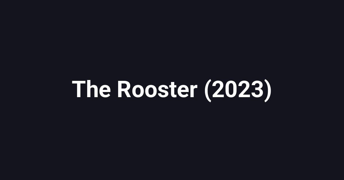 The Rooster (2023)