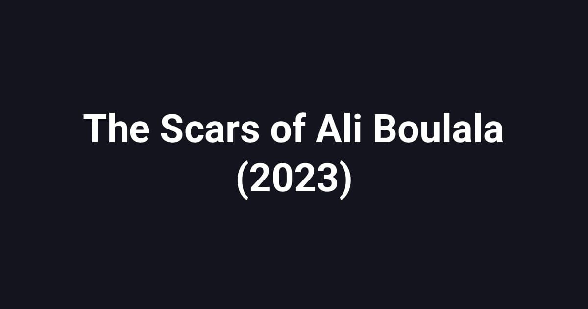 The Scars of Ali Boulala (2023)
