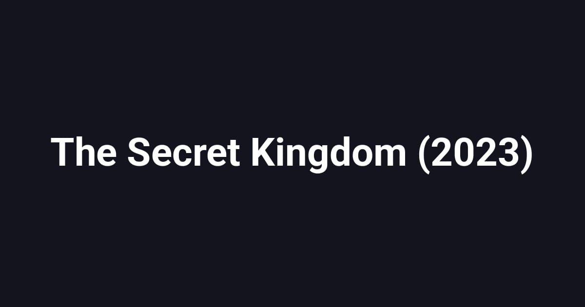 The Secret Kingdom (2023)