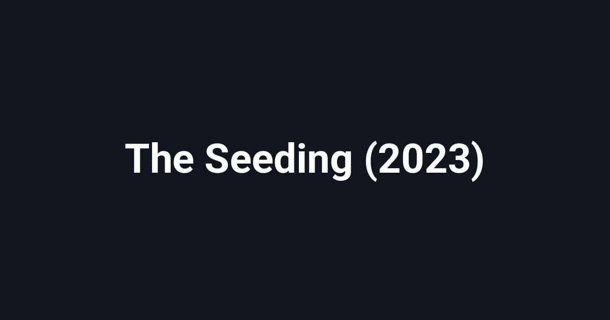 The Seeding (2023)