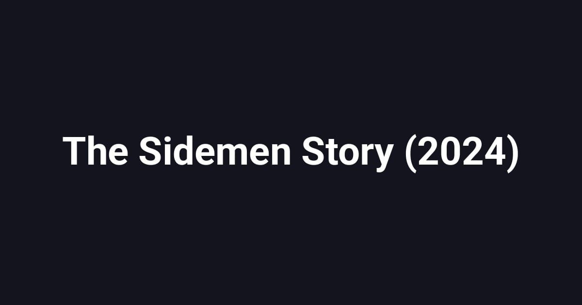 The Sidemen Story (2024)