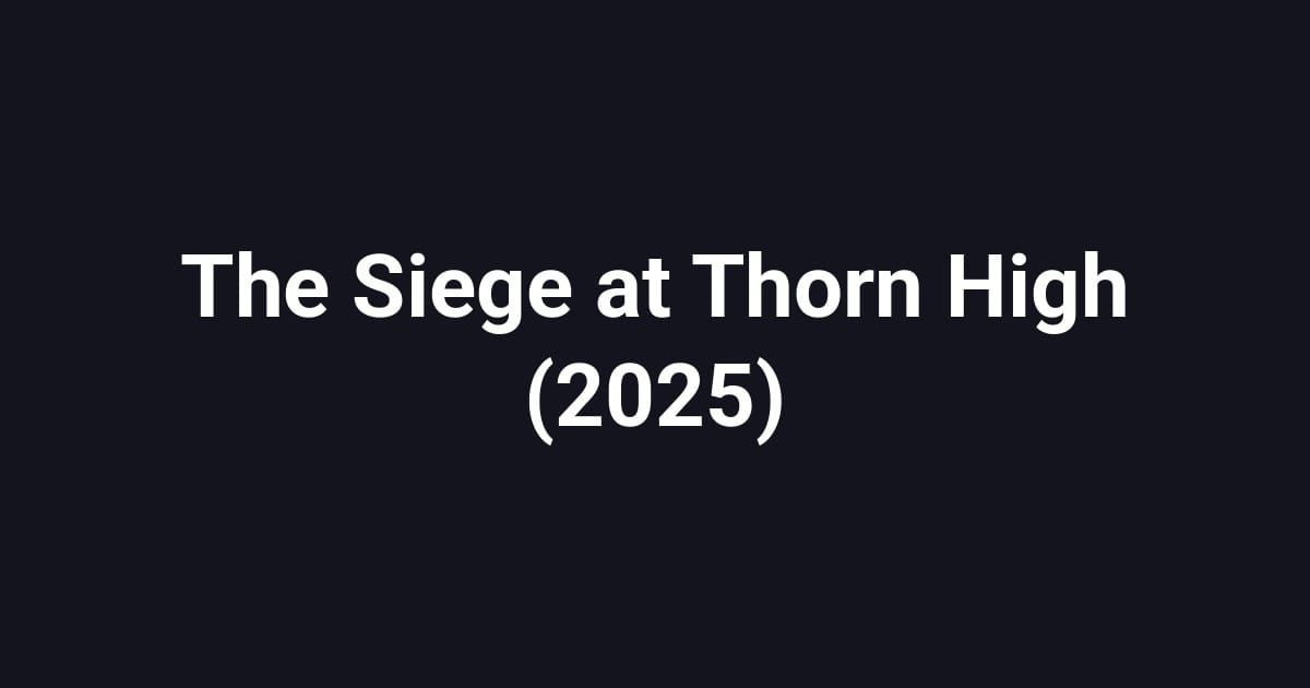The Siege at Thorn High (2025)