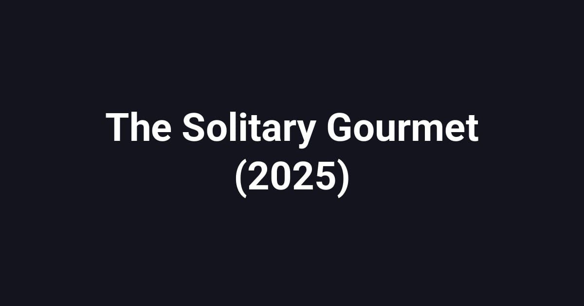 The Solitary Gourmet (2025)