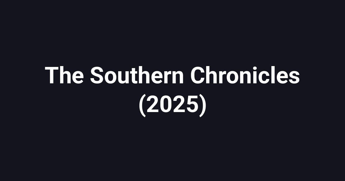The Southern Chronicles (2025)