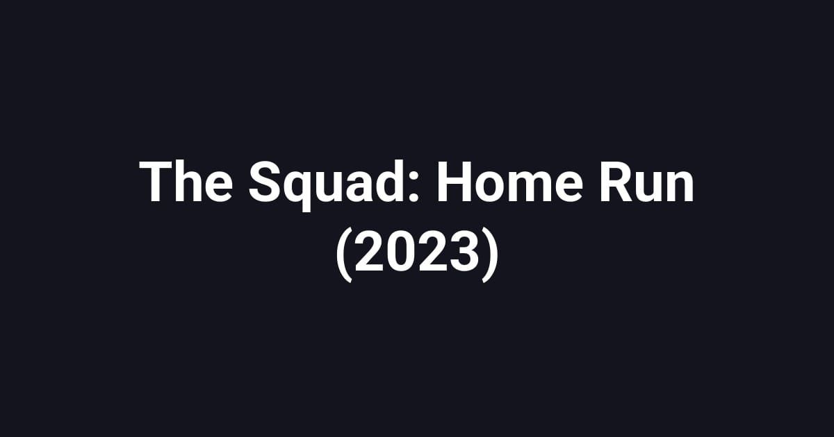 The Squad: Home Run (2023)