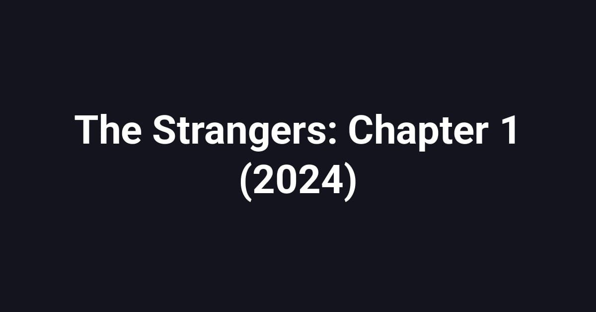 The Strangers: Chapter 1 (2024)