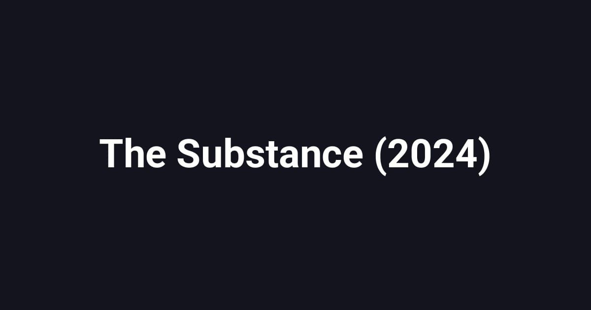 The Substance (2024)