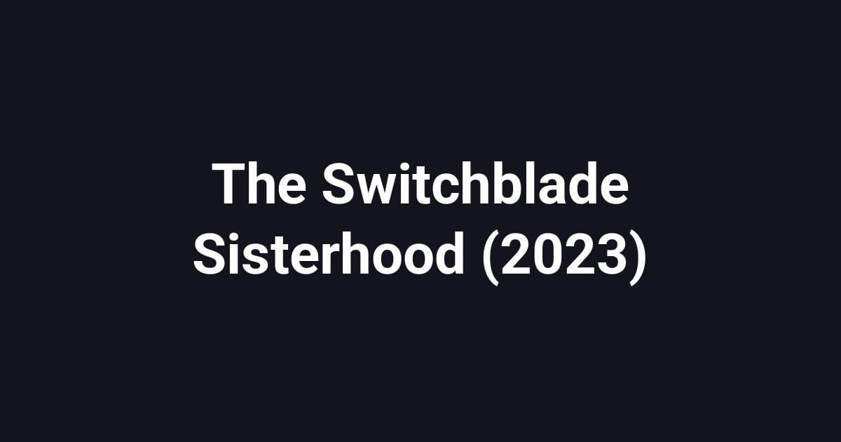 The Switchblade Sisterhood (2023)