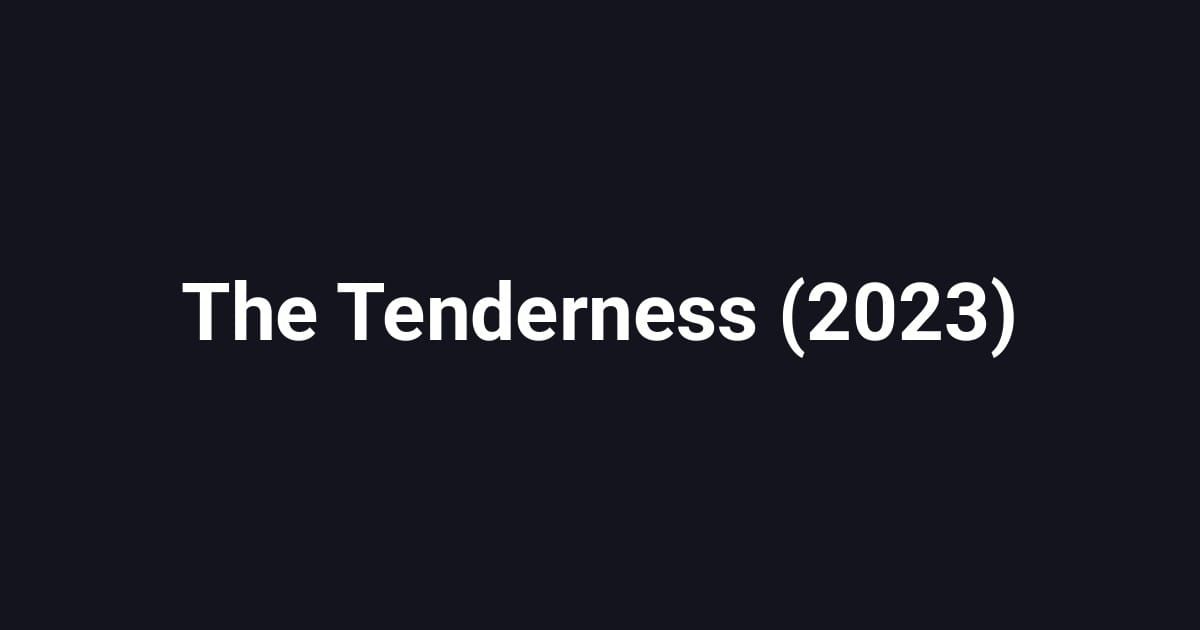 The Tenderness (2023)