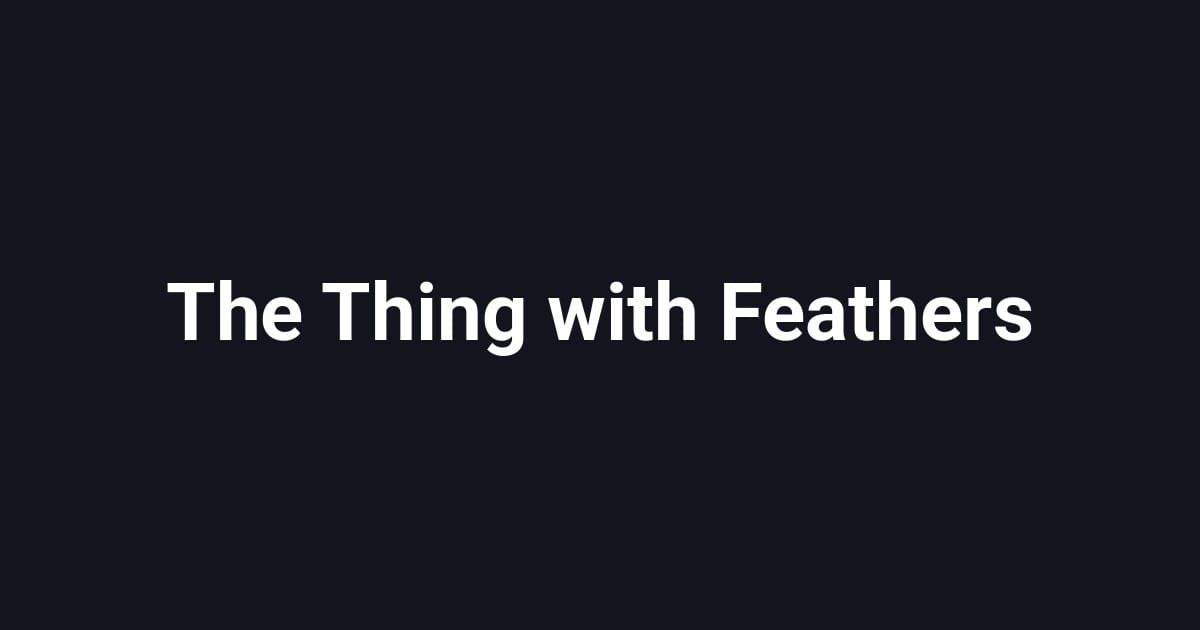The Thing with Feathers