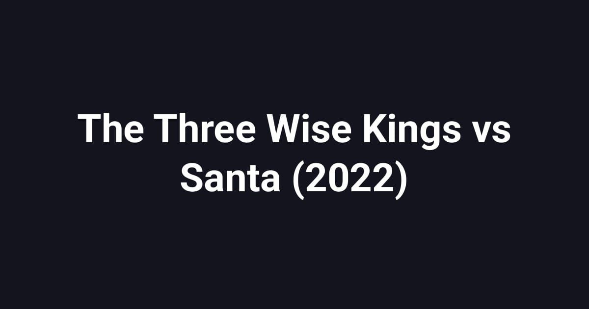The Three Wise Kings vs Santa (2022)