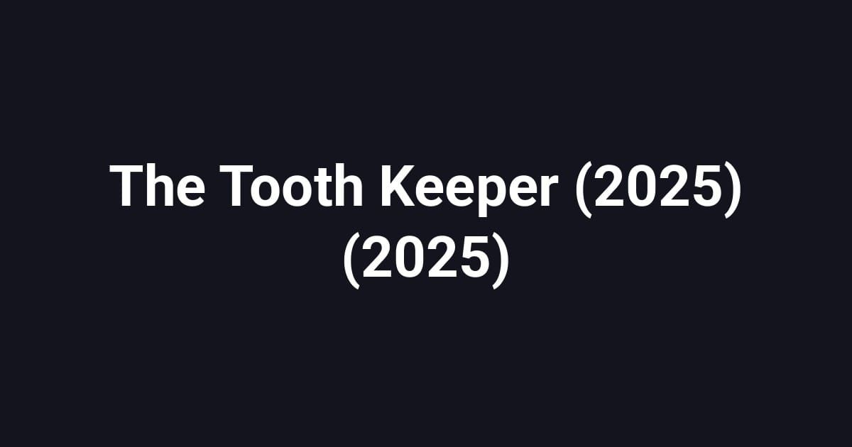 The Tooth Keeper (2025) (2025)
