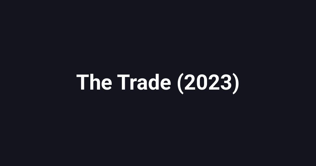 The Trade (2023)