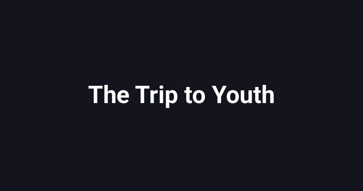 The Trip to Youth