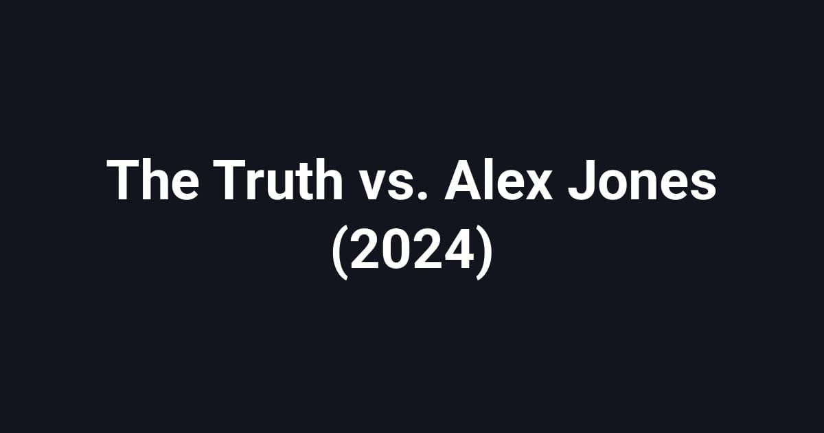 The Truth vs. Alex Jones (2024)