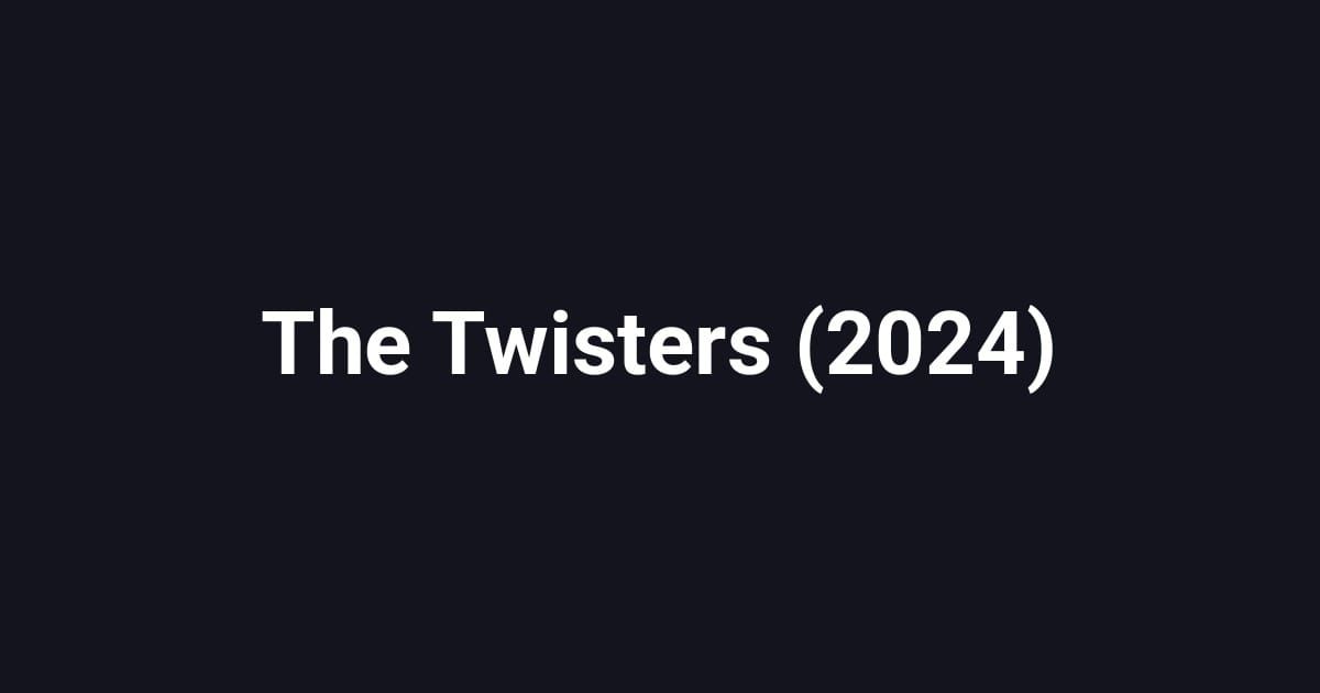 The Twisters (2024)