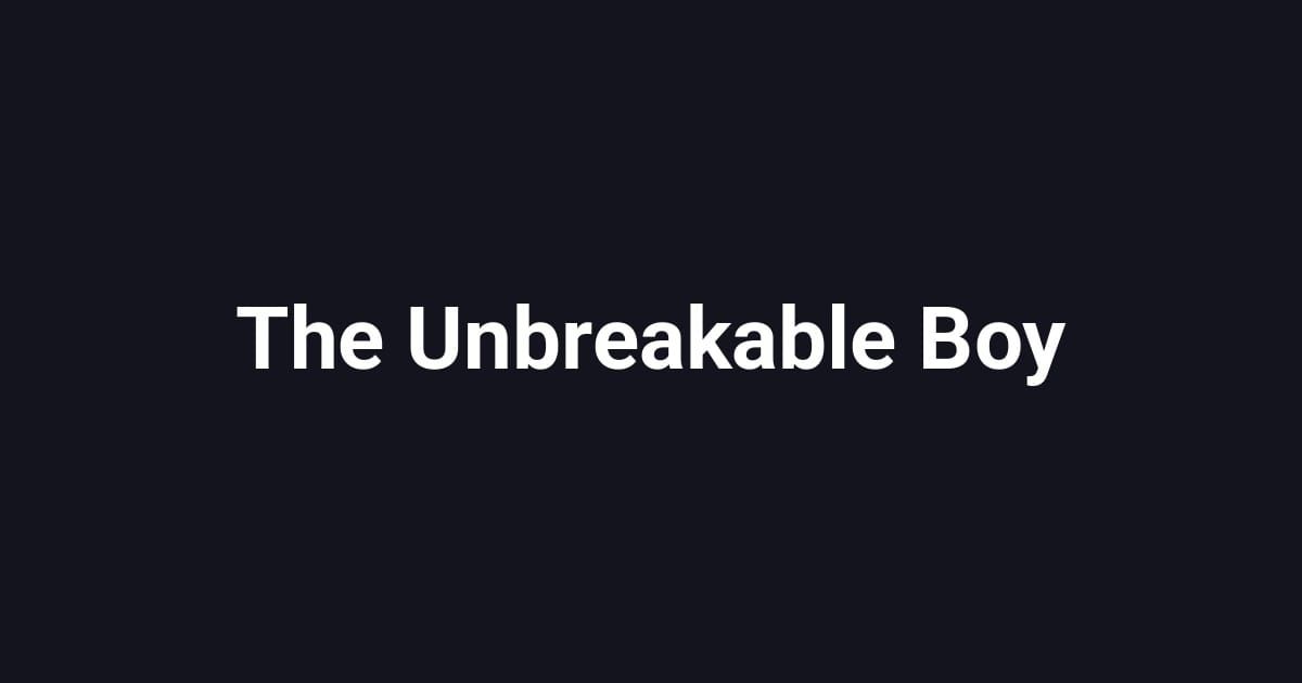 The Unbreakable Boy
