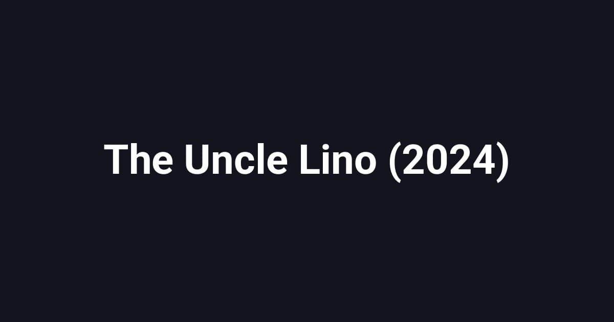 The Uncle Lino (2024)