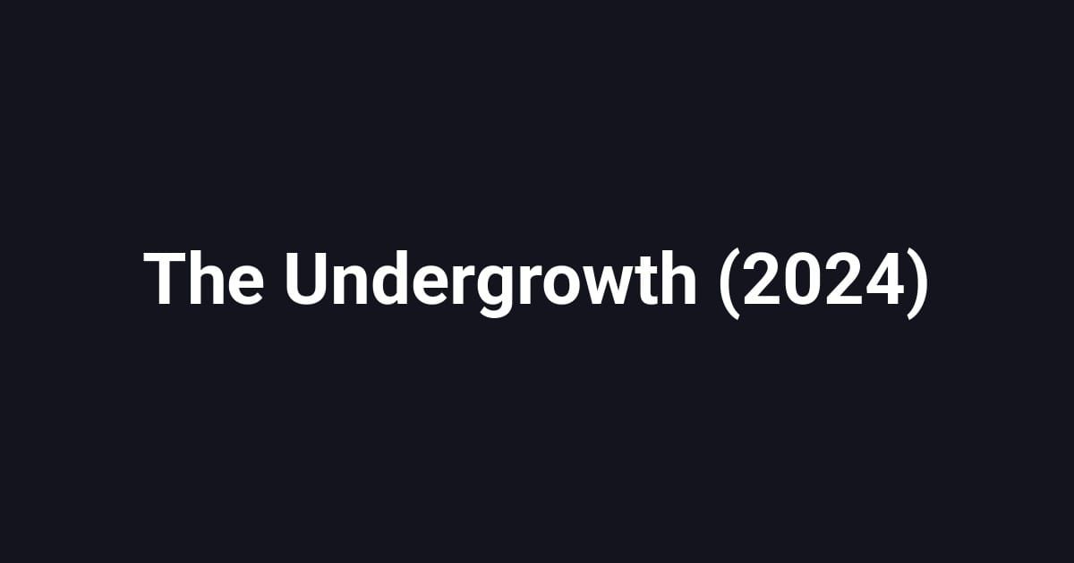 The Undergrowth (2024)