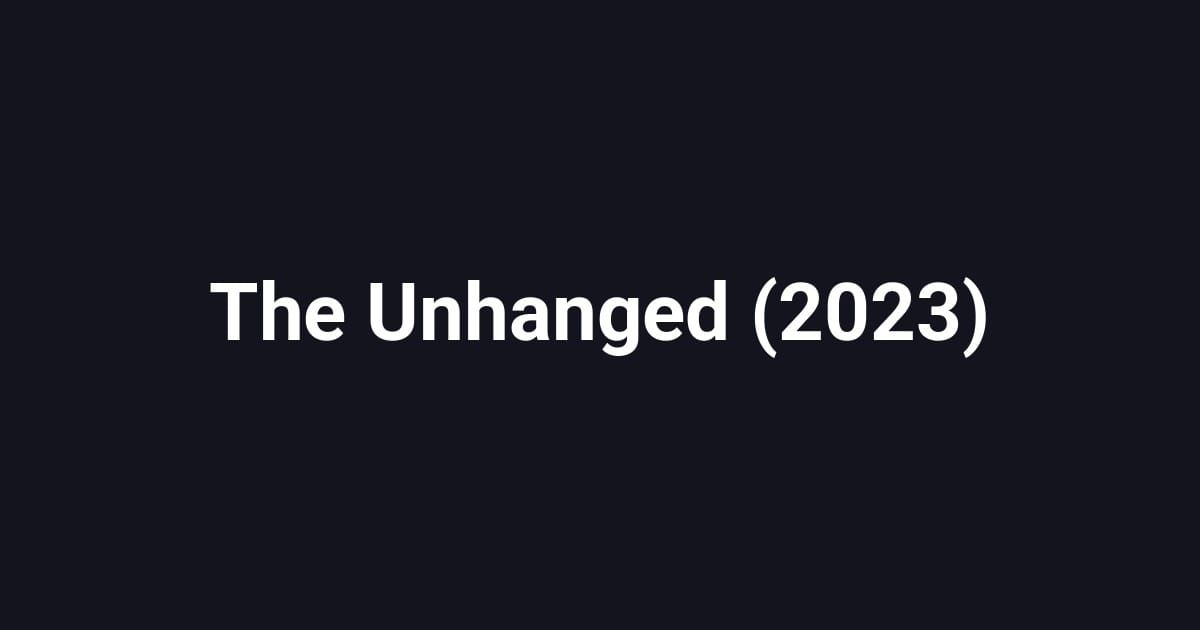 The Unhanged (2023)