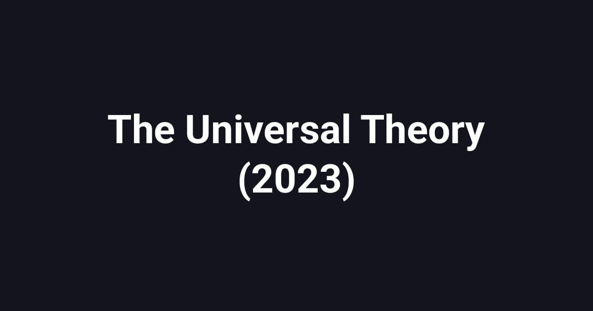 The Universal Theory (2023)