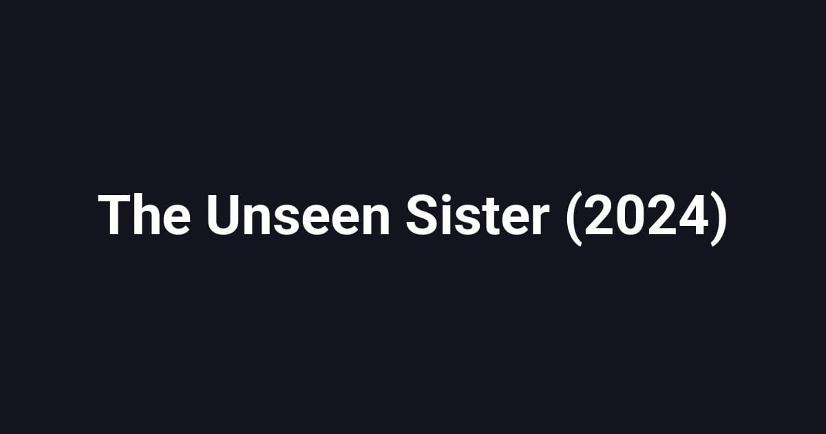 The Unseen Sister (2024)