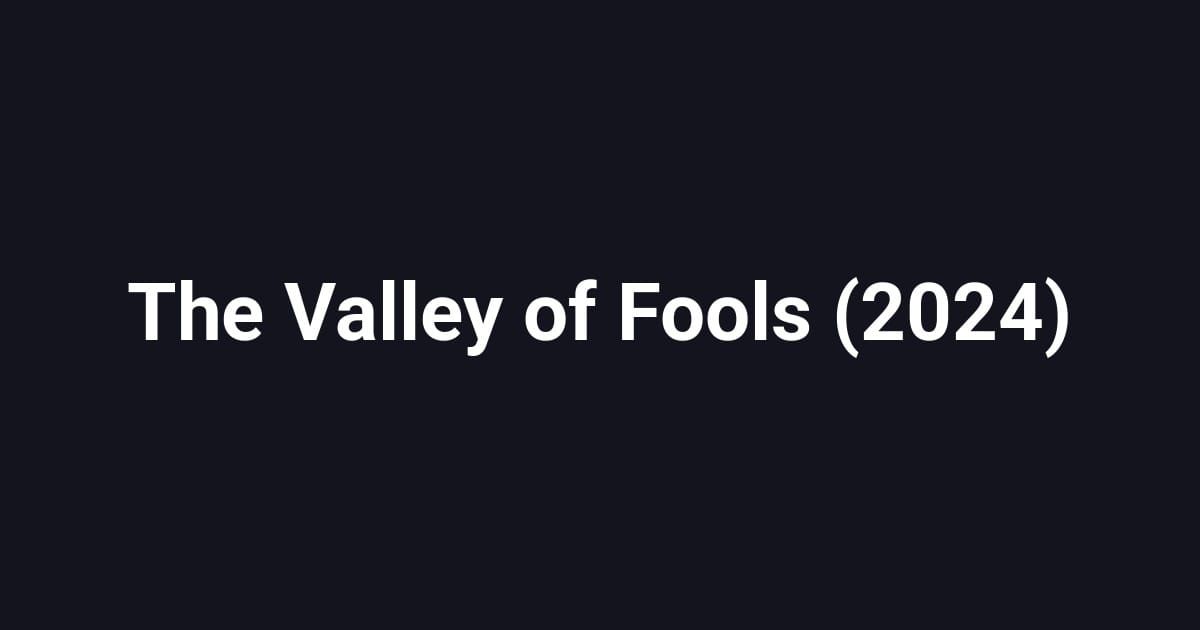 The Valley of Fools (2024)