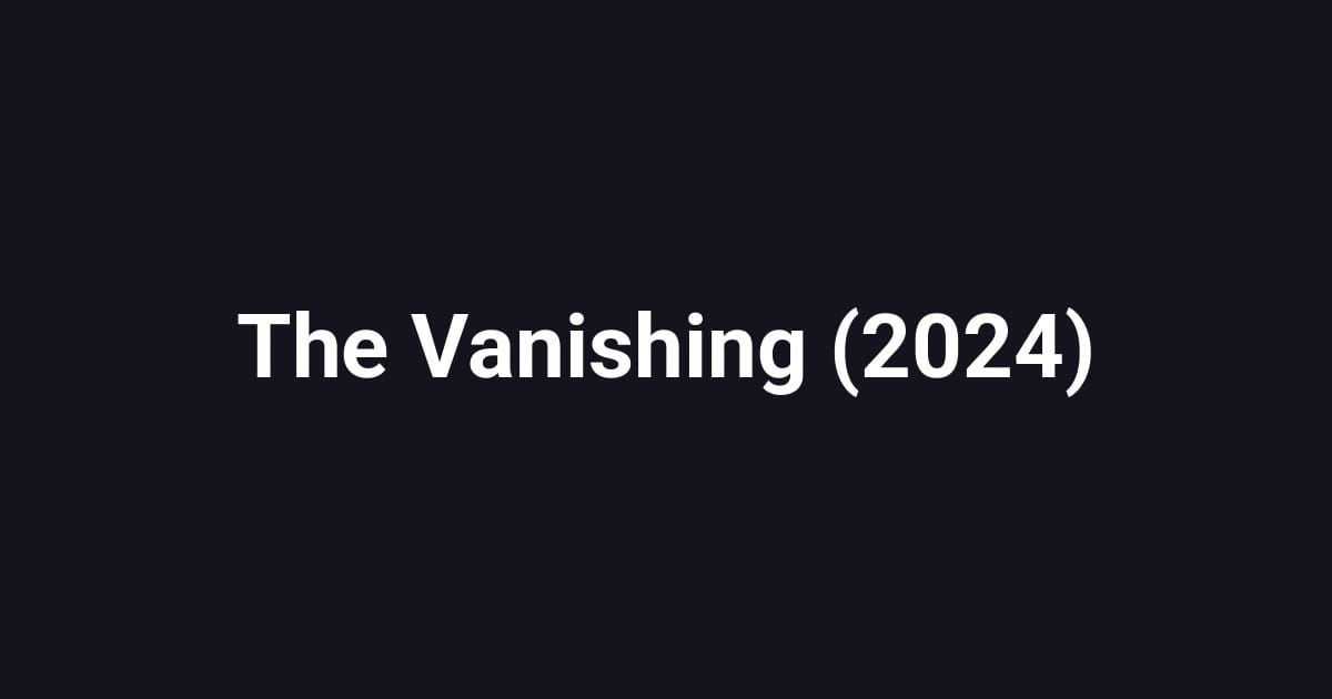 The Vanishing (2024)